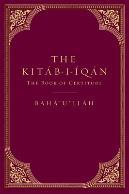The Kitáb-I-Íqán: The Book of Certitude by None