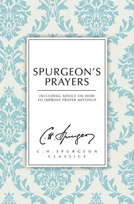 Spurgeon's Prayers by Spurgeon, Charles Haddon