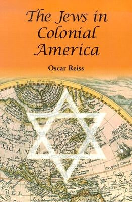 The Jews in Colonial America by Reiss, Oscar