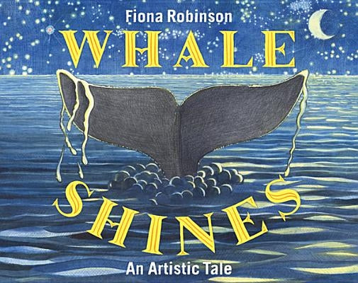 Whale Shines: An Artistic Tail by Robinson, Fiona