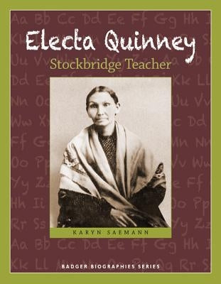 Electa Quinney: Stockbridge Teacher by Saemann, Karyn