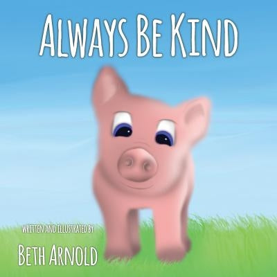 Always Be Kind by Arnold, Beth