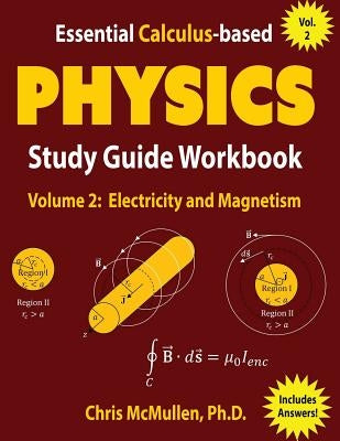 Essential Calculus-based Physics Study Guide Workbook: Electricity and Magnetism by McMullen, Chris
