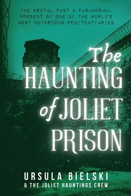 The Haunting of Joliet Prison by Bielski, Ursula