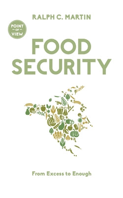 Food Security: From Excess to Enough by Martin, Ralph C.