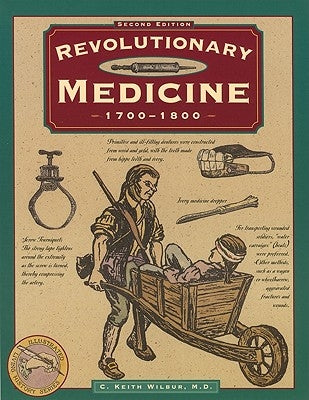 Revolutionary Medicine, Second Edition by Wilbur, C. Keith