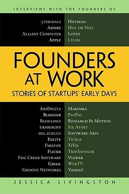 Founders at Work: Stories of Startups' Early Days by Livingston, Jessica