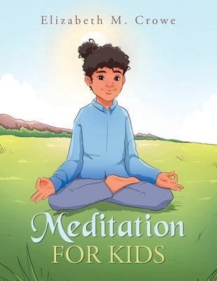 Meditation for Kids by Crowe, Elizabeth M.