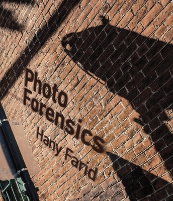 Photo Forensics by Farid, Hany