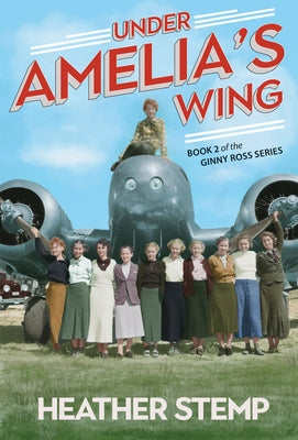 Under Amelia's Wing: Book 2 of the Ginny Ross Series by Stemp, Heather