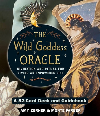 Wild Goddess Oracle Deck and Guidebook: A 52-Card Deck and Guidebook, Divination and Ritual for Living an Empowered Life by Farber, Monte
