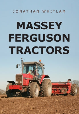 Massey Ferguson Tractors by Whitlam, Jonathan