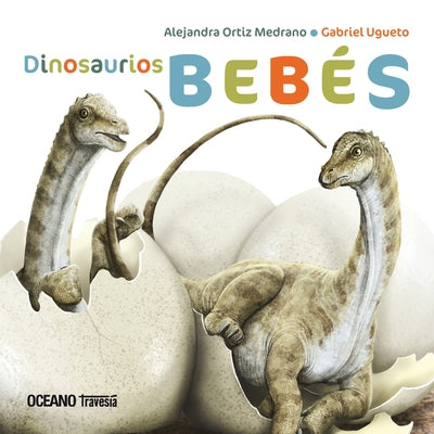 Dinosaurios Bebés by Ortiz Medrano, Alejandra