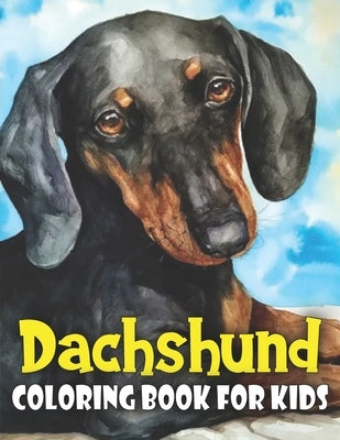 Dachshund Coloring Book for Kids: Discover This New Unique Collection Of Coloring Pages For Kids by Publications, Ez