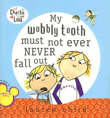 My Wobbly Tooth Must Not Ever Never Fall Out by Child, Lauren
