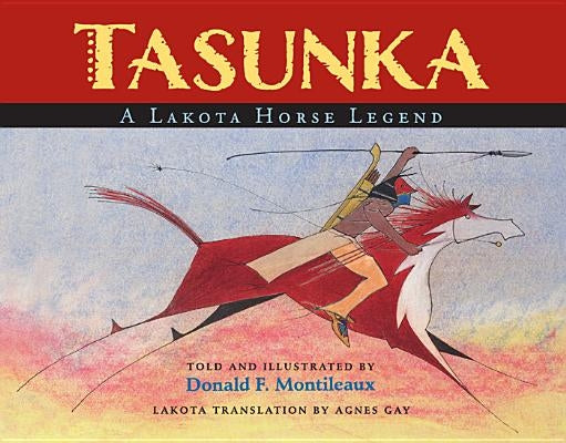 Tasunka: A Lakota Horse Legend by Montileaux, Donald F.