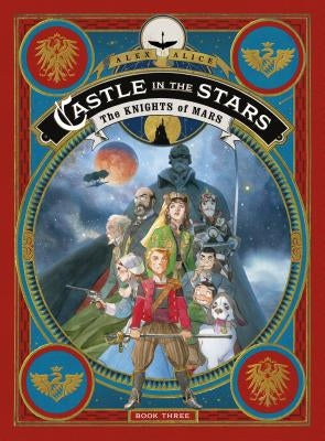 Castle in the Stars: The Knights of Mars by Alice, Alex