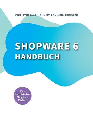 Shopware 6 Handbuch by Schweinsberger, Almut