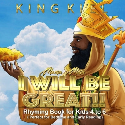 Mansa Musa, I WILL BE GREAT: Rhyming Book for Kids 4 to 6 ( Perfect for Bedtime and Early reading): Affirmations for Kids 1 by Illustrations, Urbantoons