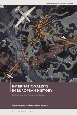 Internationalists in European History: Rethinking the Twentieth Century by Brydan, David