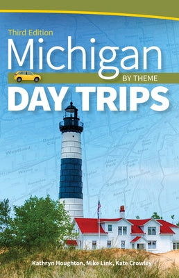 Michigan Day Trips by Theme (Revised) by Houghton, Kathryn