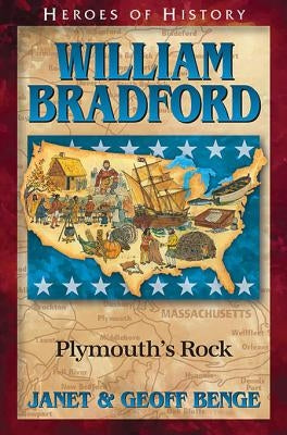 William Bradford: Plymouth's Rock by Benge, Janet