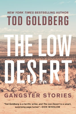 The Low Desert: Gangster Stories by Goldberg, Tod