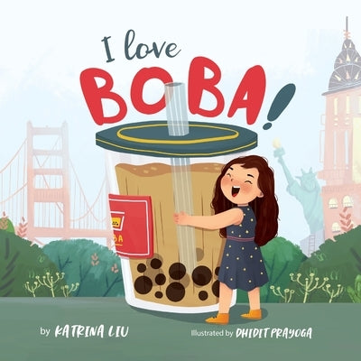 I Love BOBA!: (the first children's book about bubble tea) by Prayoga, Dhidit