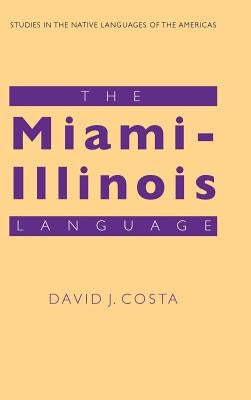 The Miami-Illinois Language by Costa, David J.