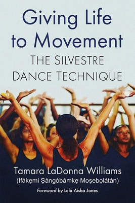 Giving Life to Movement: The Silvestre Dance Technique by Williams (If&#225;k&#7865;&#769;mi &#7778;&#224;ng
