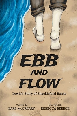 Ebb and Flow: Lewis's Story of Shackleford Banks by McCreary, Barb
