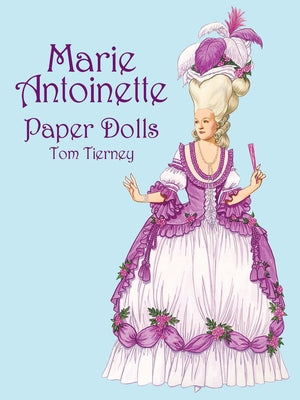 Marie Antoinette Paper Dolls by Tierney, Tom