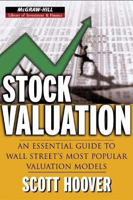 Stock Valuation: An Essential Guide to Wall Street's Most Popular Valuation Models by Hoover, Scott