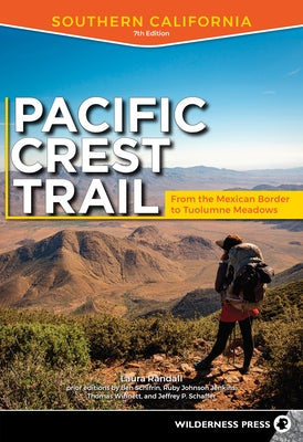 Pacific Crest Trail: Southern California: From the Mexican Border to Tuolumne Meadows by Randall, Laura