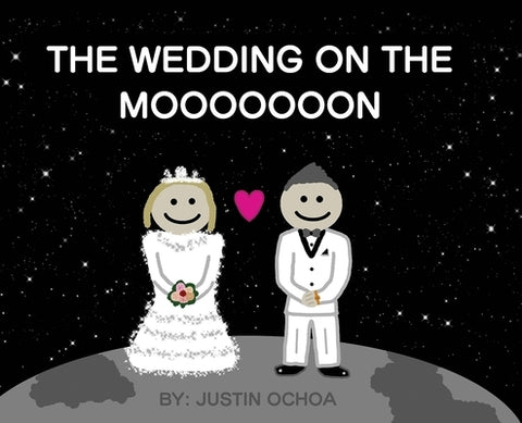 The Wedding on the Mooooooon by Ochoa, Justin