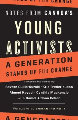 Notes from Canada's Young Activists: A Generation Stands Up for Change by Cullis-Suzuki, Severn