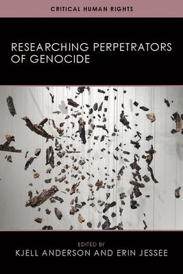 Researching Perpetrators of Genocide by Anderson, Kjell