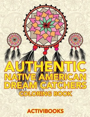 Authentic Native American Dream Catchers Coloring Book by Activibooks
