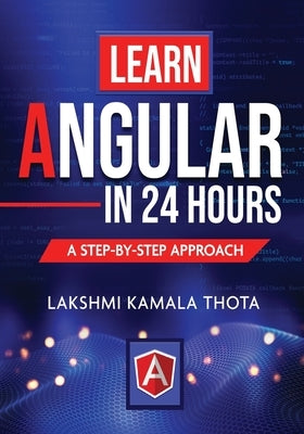 Learn Angular in 24 Hours by Kamala Thota, Lakshmi