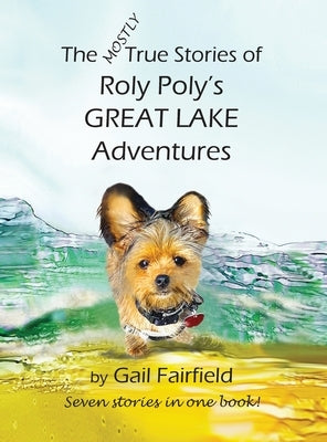 The Mostly True Stories of Roly Poly's Great Lake Adventures by Fairfield, Gail