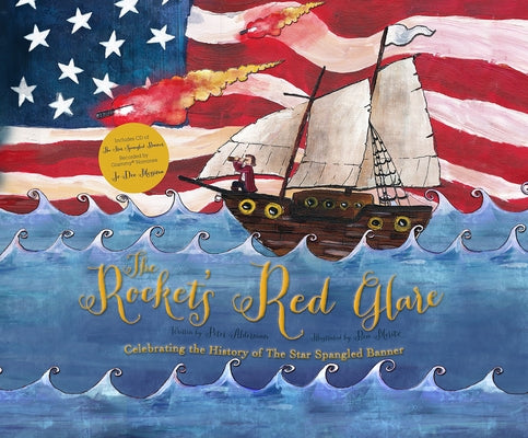 The Rocket's Red Glare: Celebrating the History of the Star Spangled Banner by Alderman, Peter