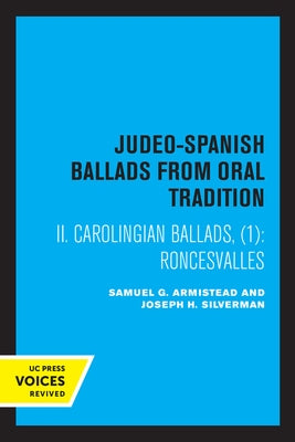 Folk Literature of the Sephardic Jews, Vol. III: Judeo-Spanish Ballads from Oral Tradition, II Carolingian Ballads, 1: Roncesvalles by Armistead, Samuel G.