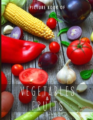 Picture Book of Vegetables & Fruits: for Alzheimer's Patients and Seniors with Dementia. by Erlnaco, Cozy