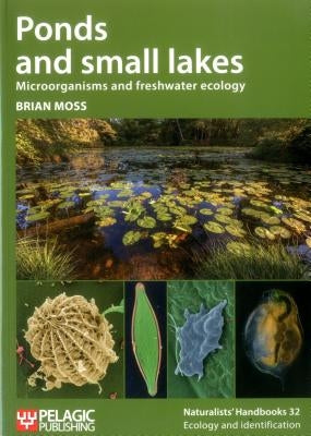 Ponds and small lakes: Microorganisms and freshwater ecology by Moss, Brian