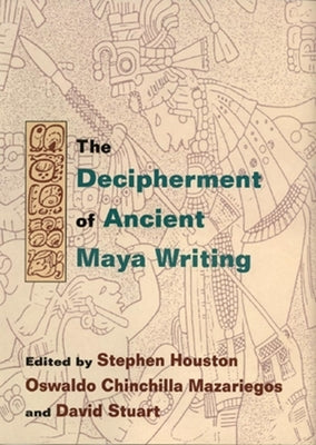 Decipherment of Ancient Maya Writing by Houston, Stephen