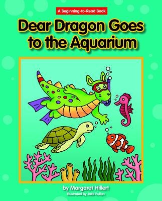Dear Dragon Goes to the Aquarium by Hillert, Margaret