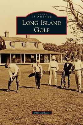 Long Island Golf by Carlucci, Phil