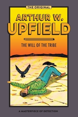 The Will of the Tribe by Upfield, Arthur W.