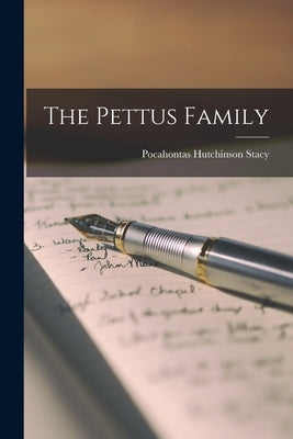 The Pettus Family by Stacy, Pocahontas Hutchinson 1863?-1