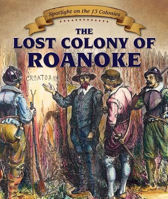 The Lost Colony of Roanoke by McAneney, Caitie